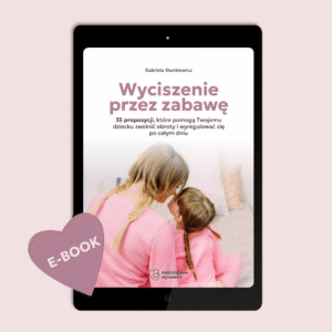 E-book „Wyciszenie przez zabawę” + 2 bonusy