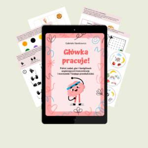 Główka pracuje! Pakiet zadań, gier i łamigłówek wspierających koncentrację i wyciszenie Twojego przedszkolaka